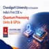 Chandigarh University to Establish India’s First COE for Quantum Processing Units & GPUs